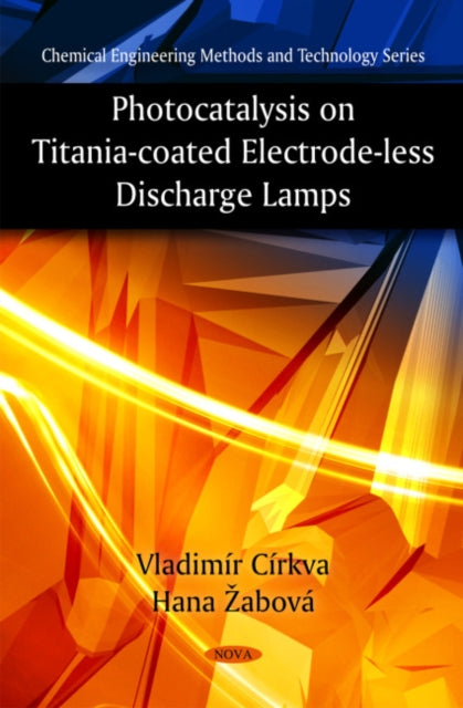 Book cover of: Photocatalysis on Titania-Coated Electrode-less Discharge Lamps. By: Vladimír Církva