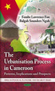 Book cover of: Urbanisation Process in Cameroon. By: Lawrence Fon