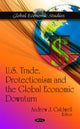 Book cover of: U.S. Trade, Protectionism & the Global Economic Downturn. By: Andrew J. Caldwell