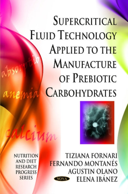 Book cover of: Supercritical Fluid Technology Applied to the Manufacture of Prebiotic Carbohydrates. By: Tiziana Fornari