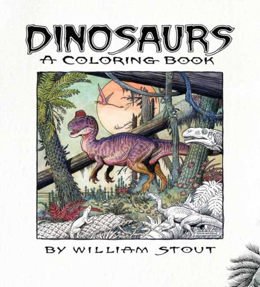 Book cover of: Dinosaurs: A Coloring Book by William Stout. By: William Stout