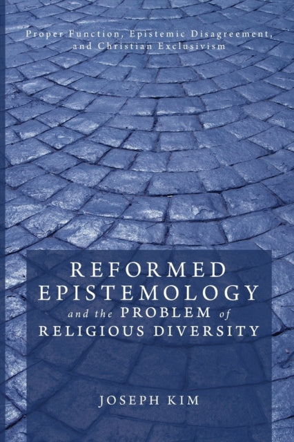 Book cover of: Reformed Epistemology and the Problem of Religious Diversity. By: Joseph Kim
