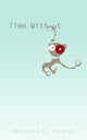 Book cover of: Time Without. By: Veronica R. Tabares