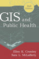 Book cover of: GIS and Public Health, Second Edition. By: Ellen K. Cromley