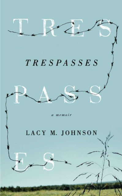 Book cover of: Trespasses. By: Lacy M. Johnson