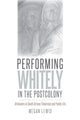 Book cover of: Performing Whitely in the Postcolony. By: Megan Lewis