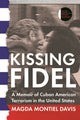 Book cover of: Kissing Fidel. By: Magda Montiel Davis