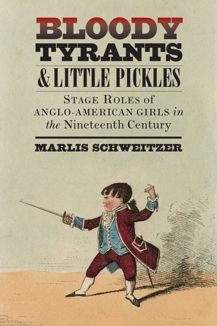 Book cover of: Bloody Tyrants and Little Pickles. By: Marlis Schweitzer