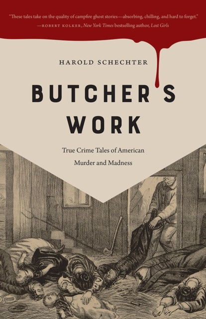Book cover of: Butcher's Work. By: Harold Schechter