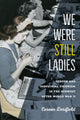 Book cover of: We Were Still Ladies