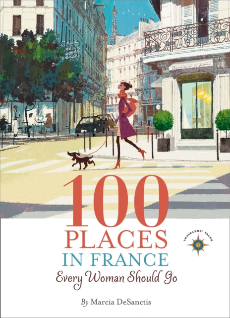 Book cover of: 100 Places in France Every Woman Should Go. By: Marcia DeSanctis