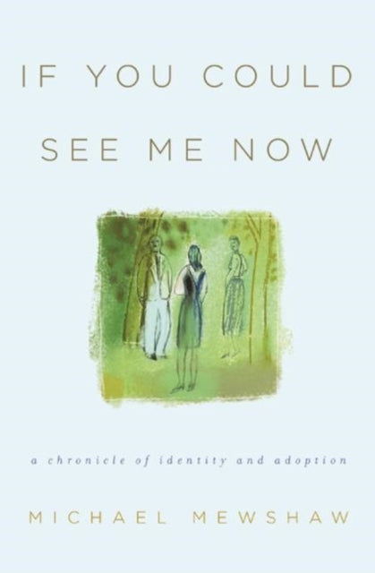 Book cover of: If You Could See Me Now. By: Michael Mewshaw