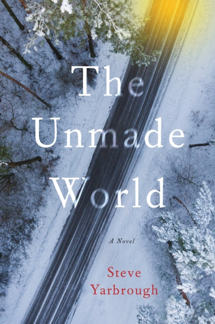 Book cover of: Unmade World. By: Steve Yarbrough