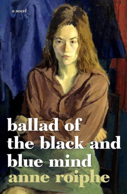 Book cover of: Ballad of the Black and Blue Mind. By: Anne Richardson Roiphe