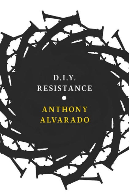 Book cover of: D.I.Y Resistance. By: Anthony Alvarado