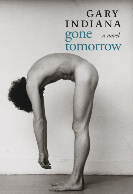 Book cover of: Gone Tomorrow. By: Gary Indiana