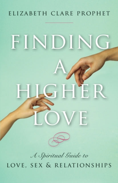 Book cover of: Finding a Higher Love. By: Elizabeth Clare Prophet