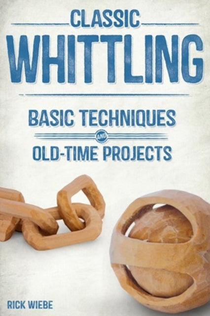 Book cover of: Classic Whittling. By: Rick Wiebe