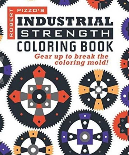 Book cover of: Industrial Strength Coloring Book. By: Robert Pizzo