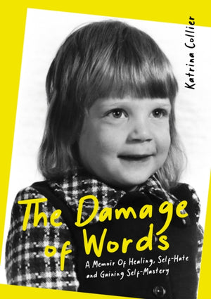 Damage of Words, A Memoir of Healing Self-Hate and Gaining Self-Mastery