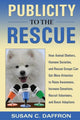Book cover of: Publicity to the Rescue. By: Susan C. Daffron