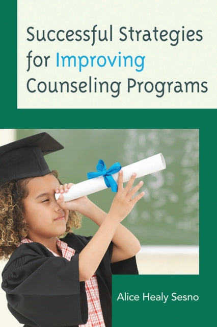 Book cover of: Successful Strategies for Improving Counseling Programs. By: Alice Healy Sesno