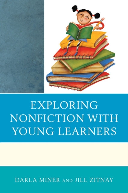 Book cover of: Exploring Nonfiction with Young Learners. By: Darla Miner