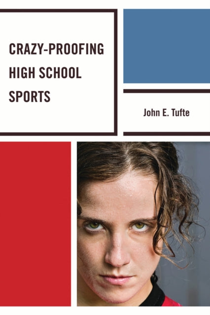 Book cover of: Crazy-Proofing High School Sports. By: John E. Tufte