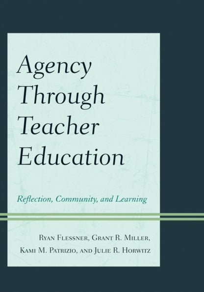 Book cover of: Agency through Teacher Education. By: Ryan Flessner