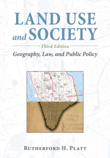Book cover of: Land Use and Society, Third Edition. By: Rutherford H. Platt