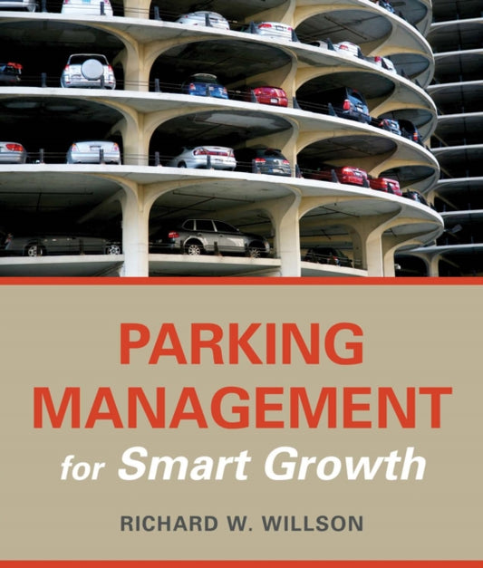 Book cover of: Parking Management for Smart Growth. By: Richard W. Willson