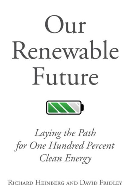 Book cover of: Our Renewable Future. By: Richard Heinberg