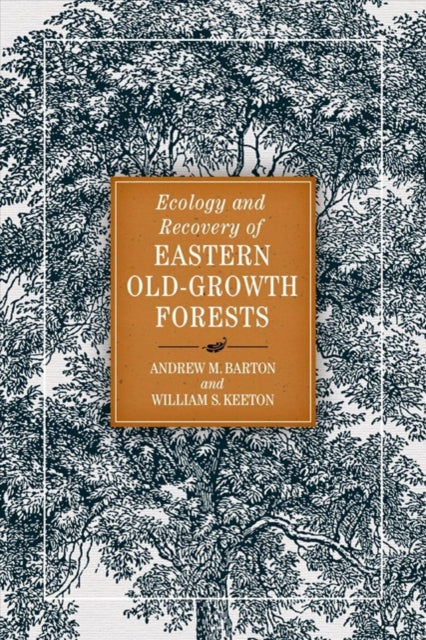 Book cover of: Ecology and Recovery of Eastern Old-Growth Forests. By: Andrew M. Barton