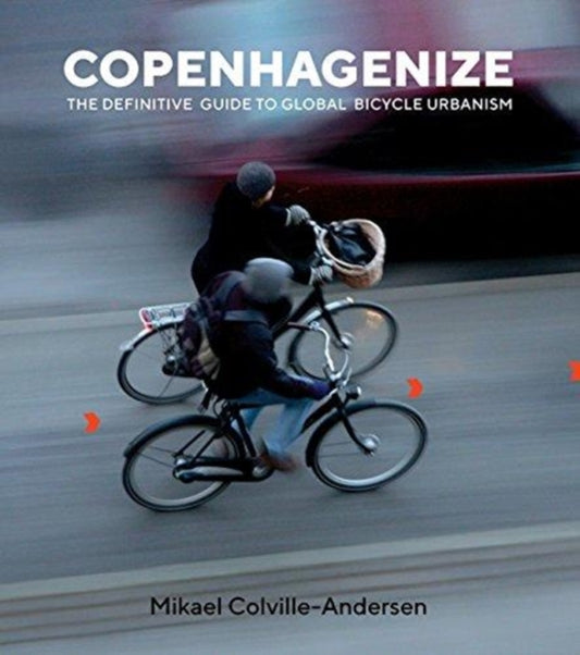 Book cover of: Copenhagenize. By: Mikael Colville-Andersen