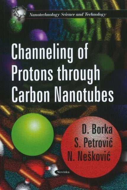 Book cover of: Channeling of Protons Through Carbon Nanotubes. By: D. Borka