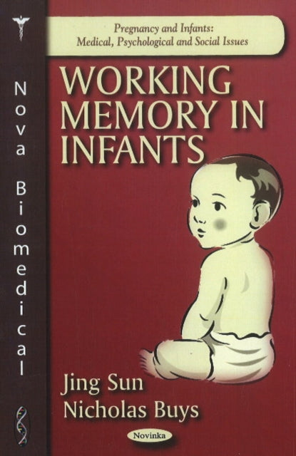 Book cover of: Working Memory in Infants. By: Sun, Jing Dr
