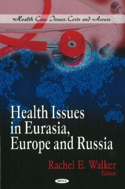 Book cover of: Health Issues in Eurasia, Europe & Russia. By: Rachel E. Walker