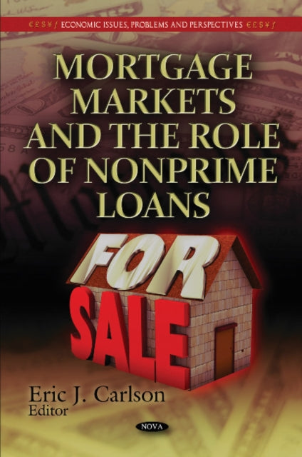 Book cover of: Mortgage Markets & the Role of Nonprime Loans. By: Eric J. Carlson