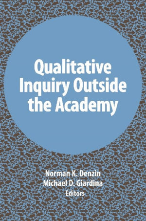Qualitative Inquiry Outside the Academy