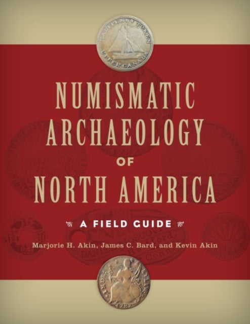 Book cover of: Numismatic Archaeology of North America. By: Marjorie H. Akin