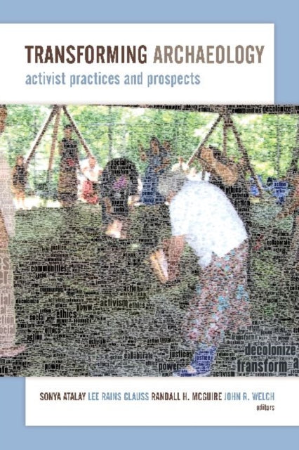 Book cover of: Transforming Archaeology. By: Sonya Atalay