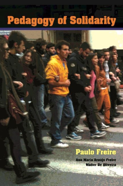 Book cover of: Pedagogy of Solidarity. By: Paulo Freire