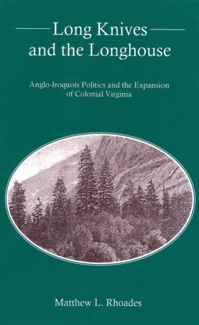 Book cover of: Long Knives and the Longhouse. By: Matthew L. Rhoades