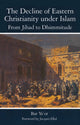 Book cover of: Decline of Eastern Christianity Under Islam: From Jihad to Dhimmitude. By: Bat Ye'or