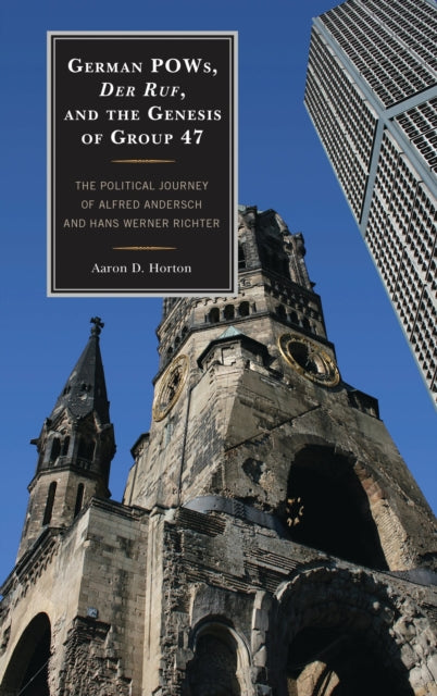 Book cover of: German POWs, Der Ruf, and the Genesis of Group 47. By: Aaron D. Horton