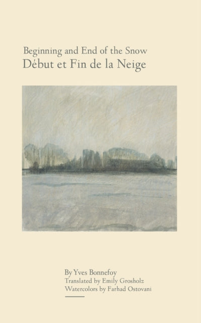 Book cover of: Beginning and End of the Snow. By: Yves Bonnefoy