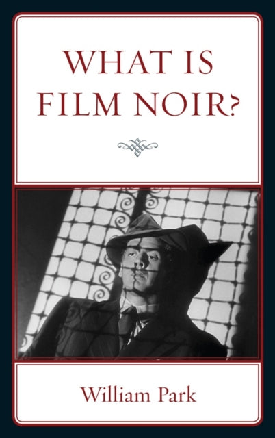 Book cover of: What is Film Noir?. By: William Park