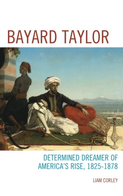Book cover of: Bayard Taylor. By: Liam Corley