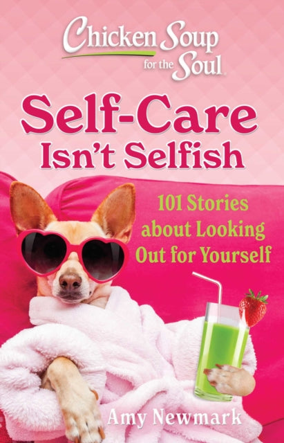 Book cover of: Chicken Soup for the Soul: Self-Care Isn't Selfish