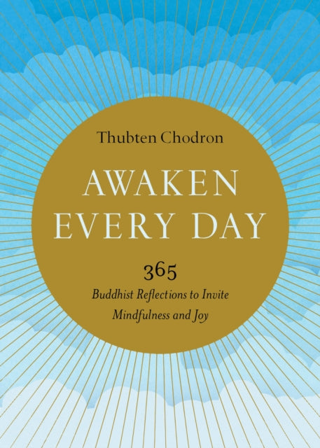Book cover of: Awaken Every Day. By: Thubten Chodron